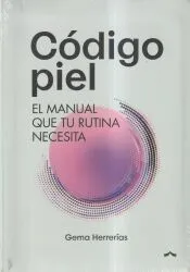 Código Piel: El manual que tu rutina necesita