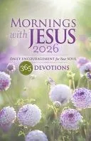 Mornings with Jesus 2026: Daily Encouragement for Your Soul