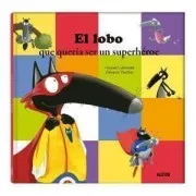 El Lobo Que Quería Ser Un Superhéroe