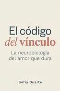 El código del vínculo: La neurobiología del amor que dura