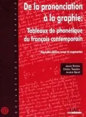 De la prononciation à la graphie: Tableaux de phonétique du français contemporain