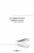 Los Pájaros Tristes También Cantan