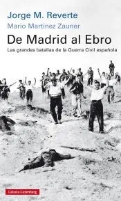 De Madrid al Ebro. Las grandes batallas de la guerra civil española