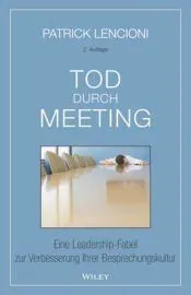 Tod durch Meeting 2e – Eine Leadership–Fabel zur Verbesserung Ihrer Besprechungskultur