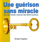 Une Guérison Sans Miracle