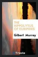 The Hippolytus of Euripides