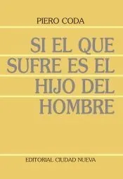 Si el que sufre es el hijo del hombre