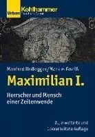 Maximilian I. (1459-1519): Herrscher Und Mensch Einer Zeitenwende