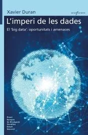 L'imperi de les dades . El 'big data': oportunitats i amenaces