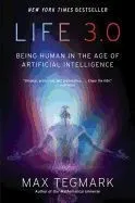 Life 3.0: Being Human in the Age of Artificial Intelligence