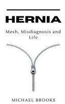 Hernia: Mesh, Misdiagnosis and Life