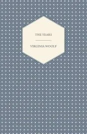 The Years - Including a Short Biography of the Author