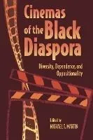 Cinemas of the Black Diaspora: Diversity, Dependence, and Oppositionality