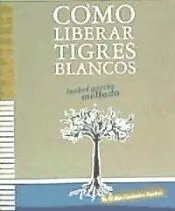 Cómo liberar tigres blancos