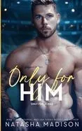 Only For Him: A single dad, enemies to lovers, hockey romance