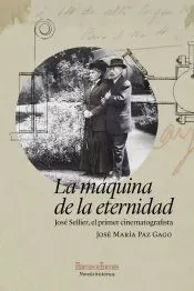 La máquina de la eternidad: José Sellier, el primer cinematografista