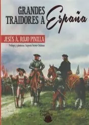 Grandes traidores de España : porque conocer quién nos traiciona nos hace más fuertes