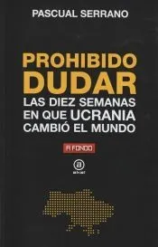 Prohibido dudar: Las diez semanas en que Ucrania cambió el mundo