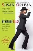 My Kind of Place: Travel Stories from a Woman Who's Been Everywhere