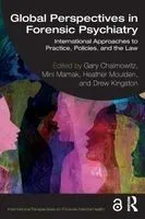Global Perspectives in Forensic Psychiatry: International Approaches to Practice, Policies, and the Law