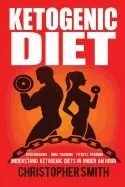 Ketogenic Diet: Understand Ketogenic Diets in Under an Hour, Bodybuilding, Mma Training, Fitness Training