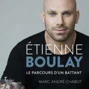 Étienne Boulay : Le Parcours D'un Battant