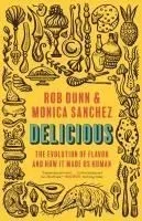 Delicious: The Evolution of Flavor and How It Made Us Human