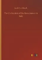 The Civilisation of the Renaissance in Italy