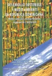 Desarrollo sostenible y medio ambiente en República Dominicana. Medios naturales, manejo histórico, conservación y protección