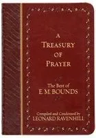 A Treasury of Prayer: The Best of E.M. Bounds
