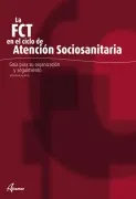 La Fct En El Ciclo De Atencion Sociosanitaria: Guia Para Su Organ Izac