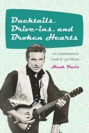 Ducktails, Drive-Ins, and Broken Hearts: An Unsweetened Look at '50s Music