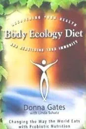 The Body Ecology Diet: Recovering Your Health and Rebuilding Your Immunity