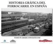 Historia gráfica del ferrocarril en España Tomo IV 'Desde 1939 hasta 1949'