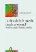 La Sintaxis De La Oración Simple En Español. Orientaciones Para La Enseñanza Secundaria.