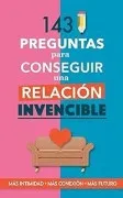 143 Preguntas Para Conseguir Una Relación Invencible