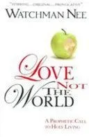 Love Not the World