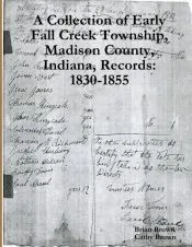 A Collection of Early Fall Creek Township, Madison County, Indiana, Records: 1830 - 1855