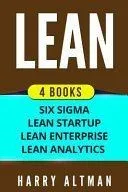 Lean: 4 Manuscripts - Six SIGMA, Lean Startup, Lean Analytics & Lean Enterprise