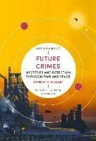Future Crimes: Mysteries and Detection Through Time and Space