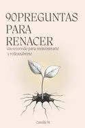 90 Preguntas para Renacer