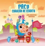 Paco Corazón De Cerdito Y Los Monstruos Diminutos
