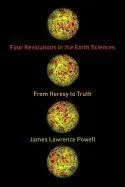 Four Revolutions in the Earth Sciences: From Heresy to Truth