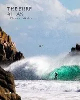 The Surf Atlas: Iconic Waves and Surfing Hinterlands Around the World