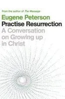 Practise Resurrection: A Conversation on Growing Up in Christ