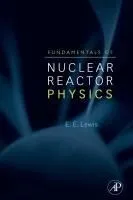Fundamentals of Nuclear Reactor Physics