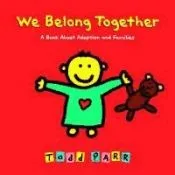 We Belong Together: A Book about Adoption and Families