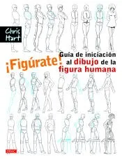 ¡Figúrate! : guía de iniciación al dibujo de la figura humana