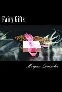 Fairy Gifts: A Between the Worlds Anthology