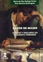 Razón de mujer: género y discurso en el ensayo femenino